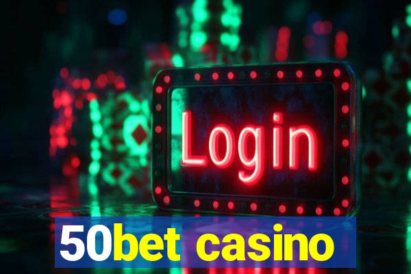 50bet casino